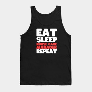 Eat Sleep Nurse Case Manager Repeat Tank Top